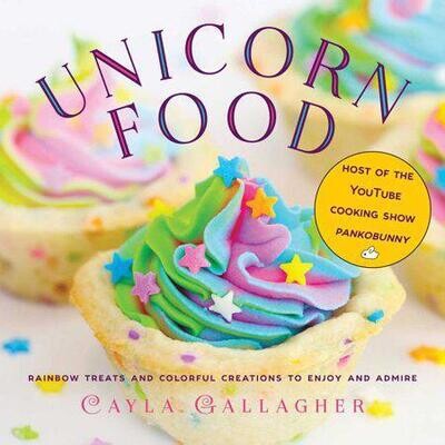 Unicorn Food: Rainbow Treats and Colorful Creations