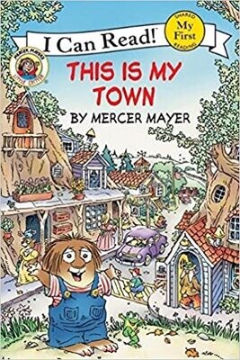 Little Critter: This Is My Town (I Can Read! Shared My First Reading)