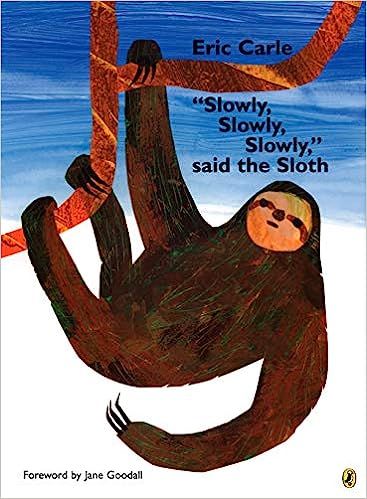 Slowly, Slowly, Slowly, said the Sloth