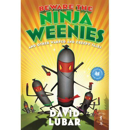 Beware the Ninja Weenies : And Other Warped and Creepy Tales