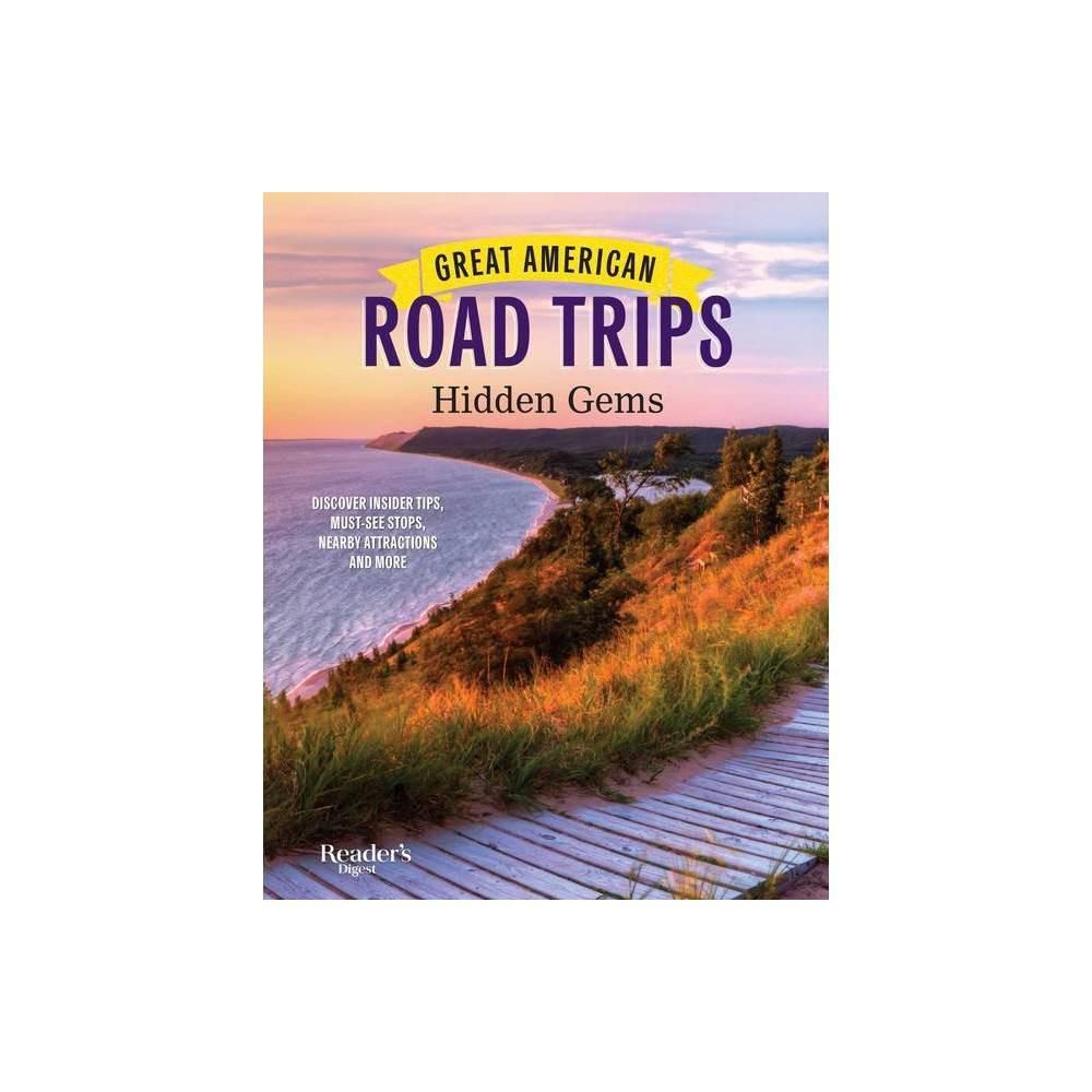 Great American Road Trips: Hidden Gems Great American Road Trips: Hidden Gems