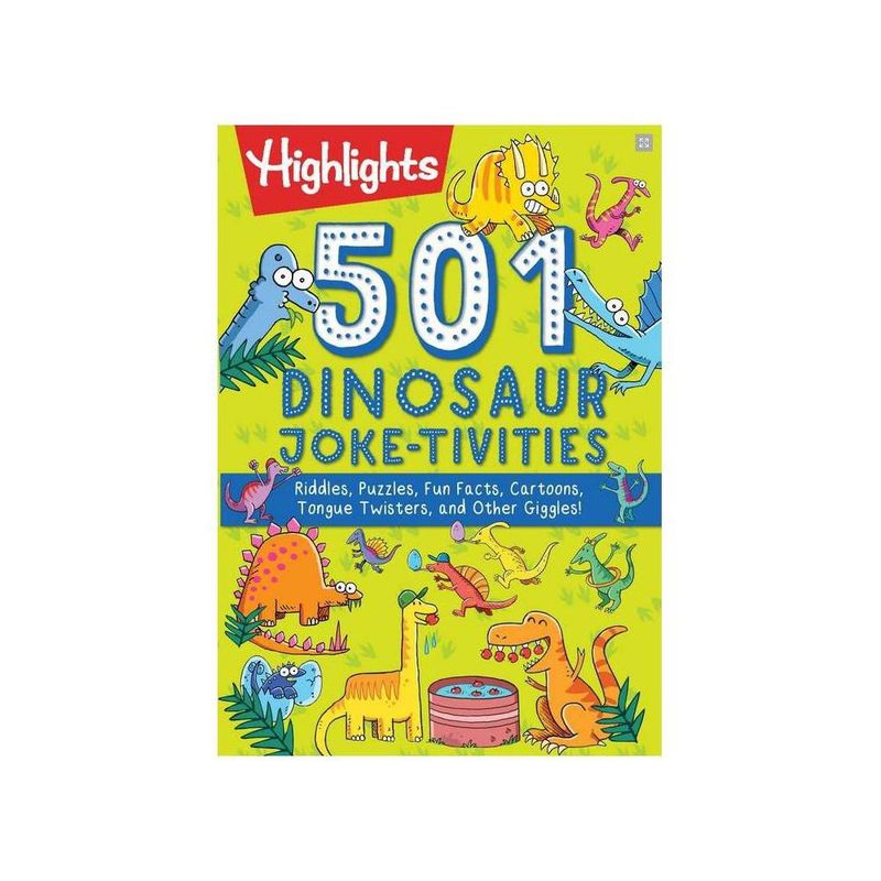 501 Dinosaur Joke-Tivities: Riddles, Puzzles, Fun Facts, Cartoons, Tongue Twisters, and Other Giggles!