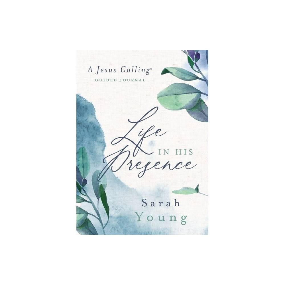 Life in His Presence: A Jesus Calling Guided Journal Life in His Presence: A Jesus Calling Guided Journal