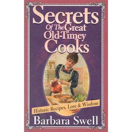 Secrets of the Great Old-Timey Cooks