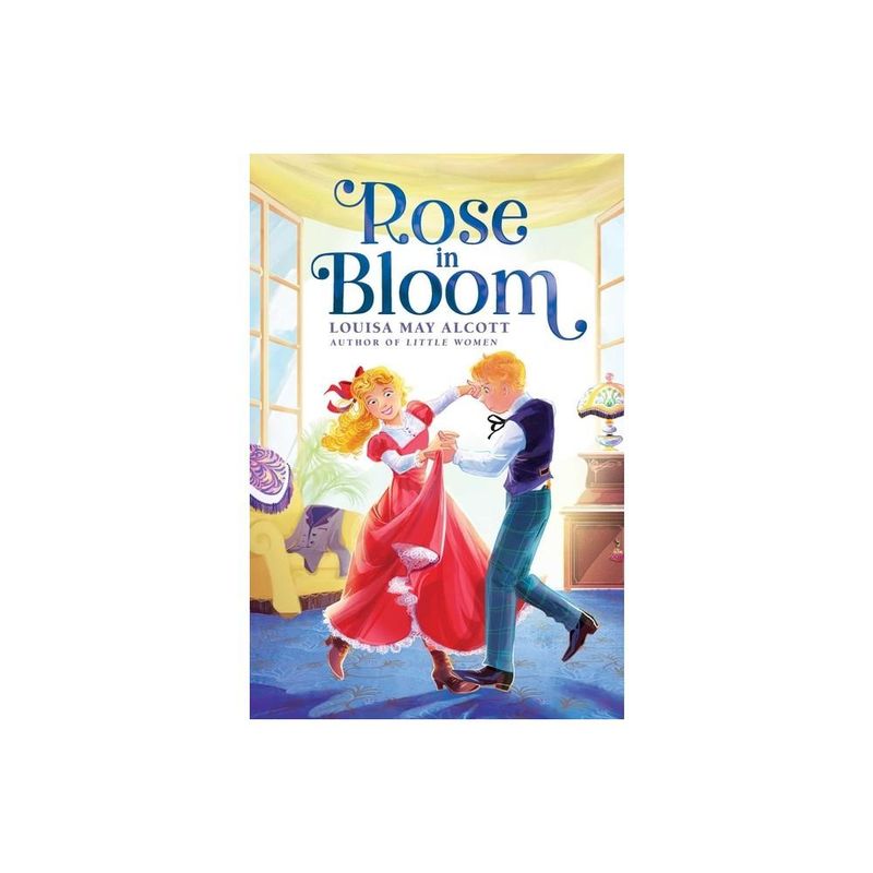 Rose in Bloom by Louisa May Alcott (Hardcover)