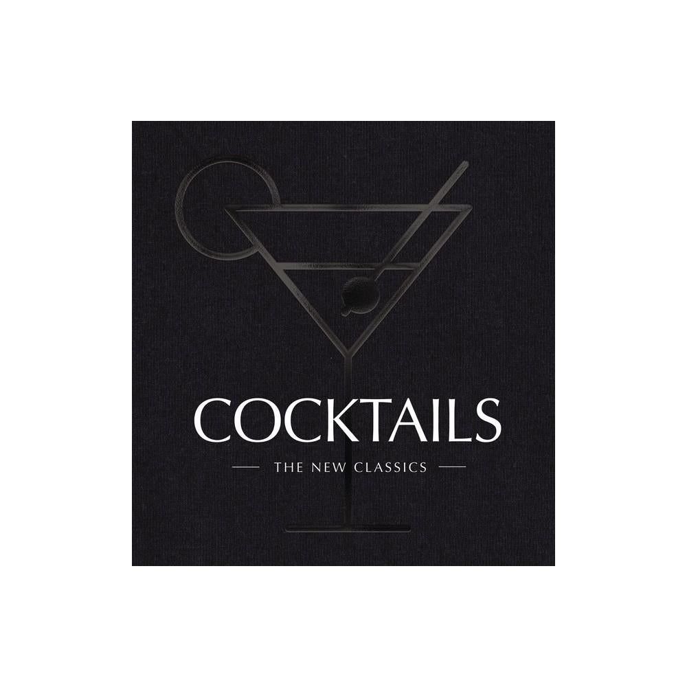 Cocktails: The New Classics Cocktails: The New Classics