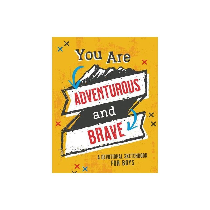 You Are Adventurous and Brave: A Devotional Sketchbook for Boys