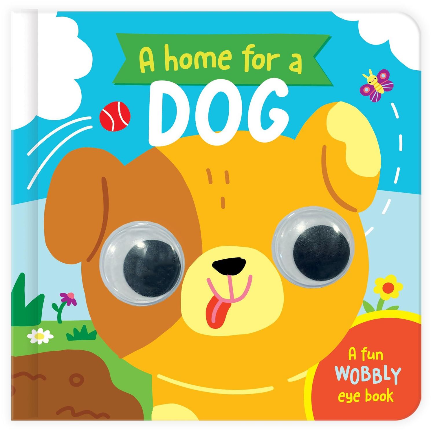 A Home for A Dog: A Fun Wobbly Eye Book