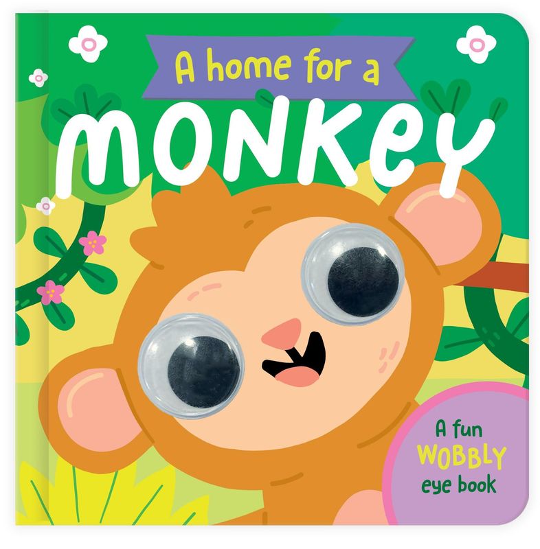 A Home for A Monkey: A Fun Wobbly Eye Book