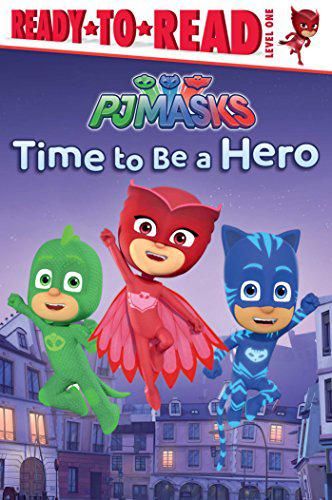 PJ Masks: Time to be a Hero  (Ready-to-Read Level 1)