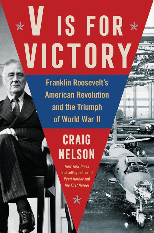 V is for Victory : Franklin Roosevelt's American Revolution and the Triumph of World War Ii