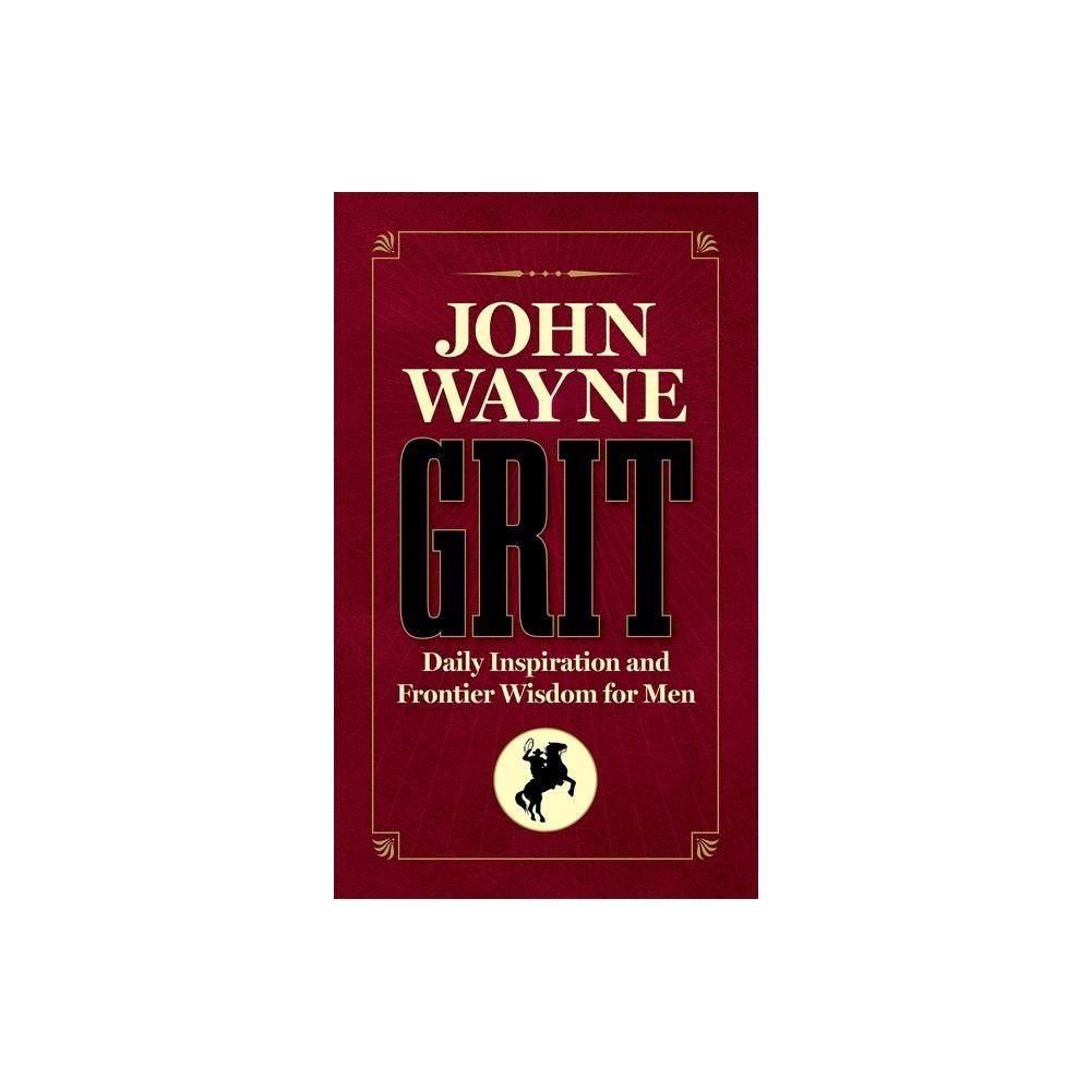 John Wayne Grit: Daily Inspiration and Frontier Wisdom for Men