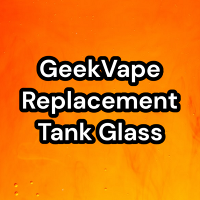 Geek Vape Replacement Glass