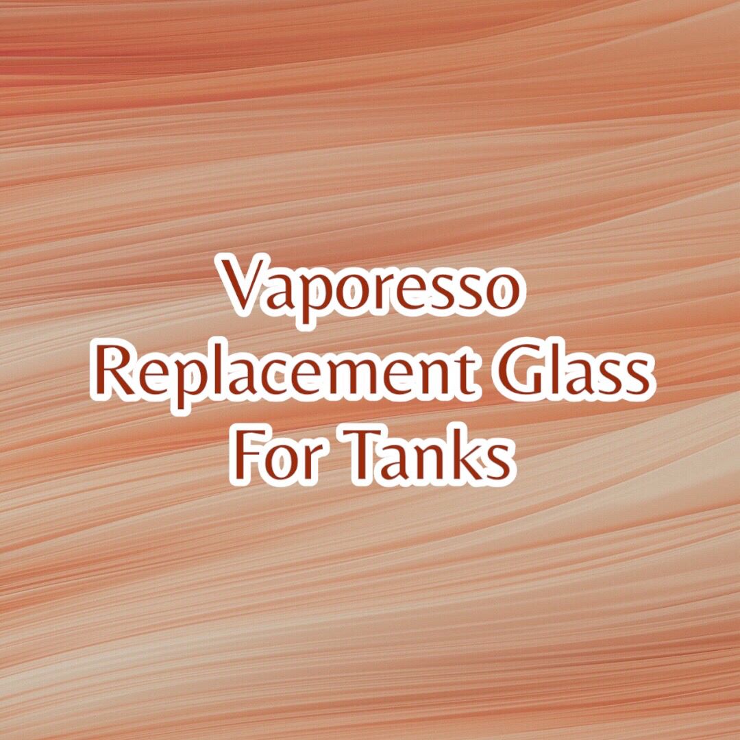 Vaporesso Replacement Glass