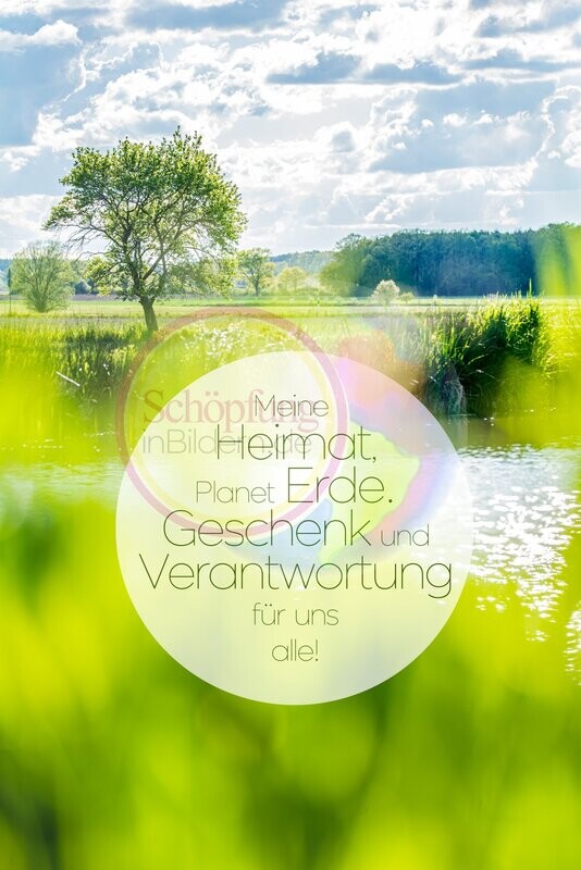 Meine Heimat Planet Erde. Geschenk und Verantwortung für uns alle! - hochauflösendes Nachhaltigkeits-Bild mit Spruch zum Download Meine Heimat Planet Erde. Geschenk und Verantwortung für uns alle! - hochauflösendes Nachhaltigkeits-Bild mit Spruch zum Download