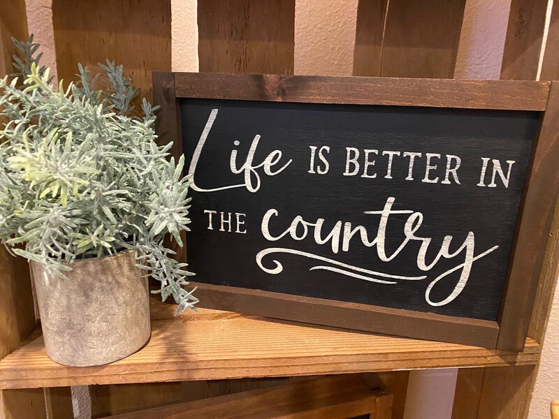 #75 Life Is Better In The Country Farmhouse Style Wood Sign