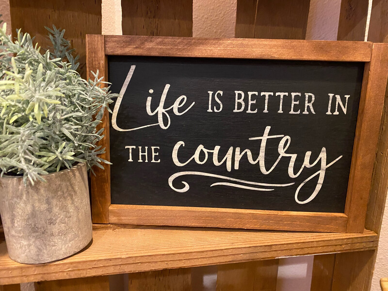 #76 Life Is Better In The Country Farmhouse Style Wood Sign Ant. Walnut