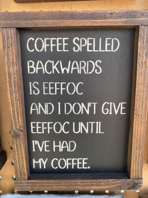 COFFEE Spelled backwards is EEFFOC Rustic Wood Sign