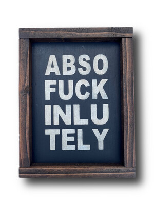 Absofuckinlutely Black Rustic Wood Sign