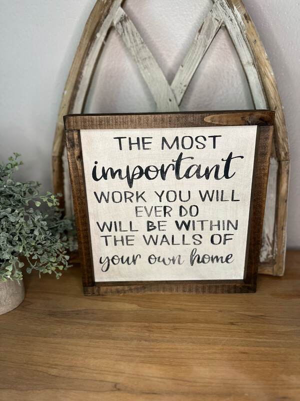 The Most Important Work You Will Ever Do Rustic Farmhouse Woodsign
