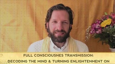 Full Consciousness Transmission: Decoding the Mind & Turning Enlightenment ON