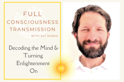 Full Consciousness Transmission: Decoding the Mind & Turning Enlightenment ON