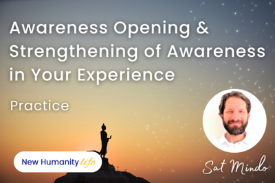 Awareness Opening & Strengthening of Awareness in Your Experience