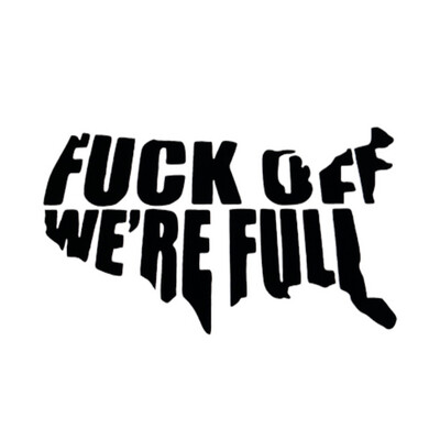 Fuck Off We're Full Decal