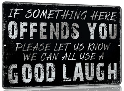 If something here offends you -Metal Sign