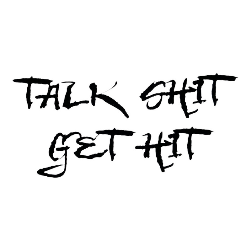 Talk Shit Get Hit Decal