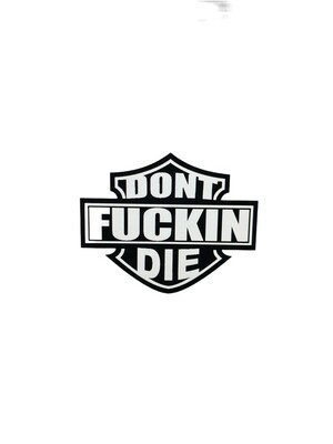 Don't Fuckin Die Sticker