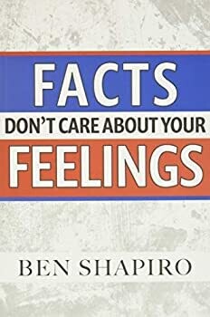 Facts Don't Care About Your Feelings By Ben Shapiro Book
