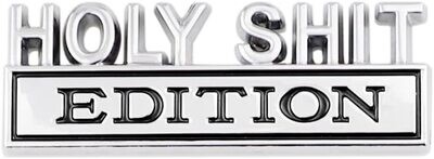 Holy Shit Edition Metal Car Badge Emblem