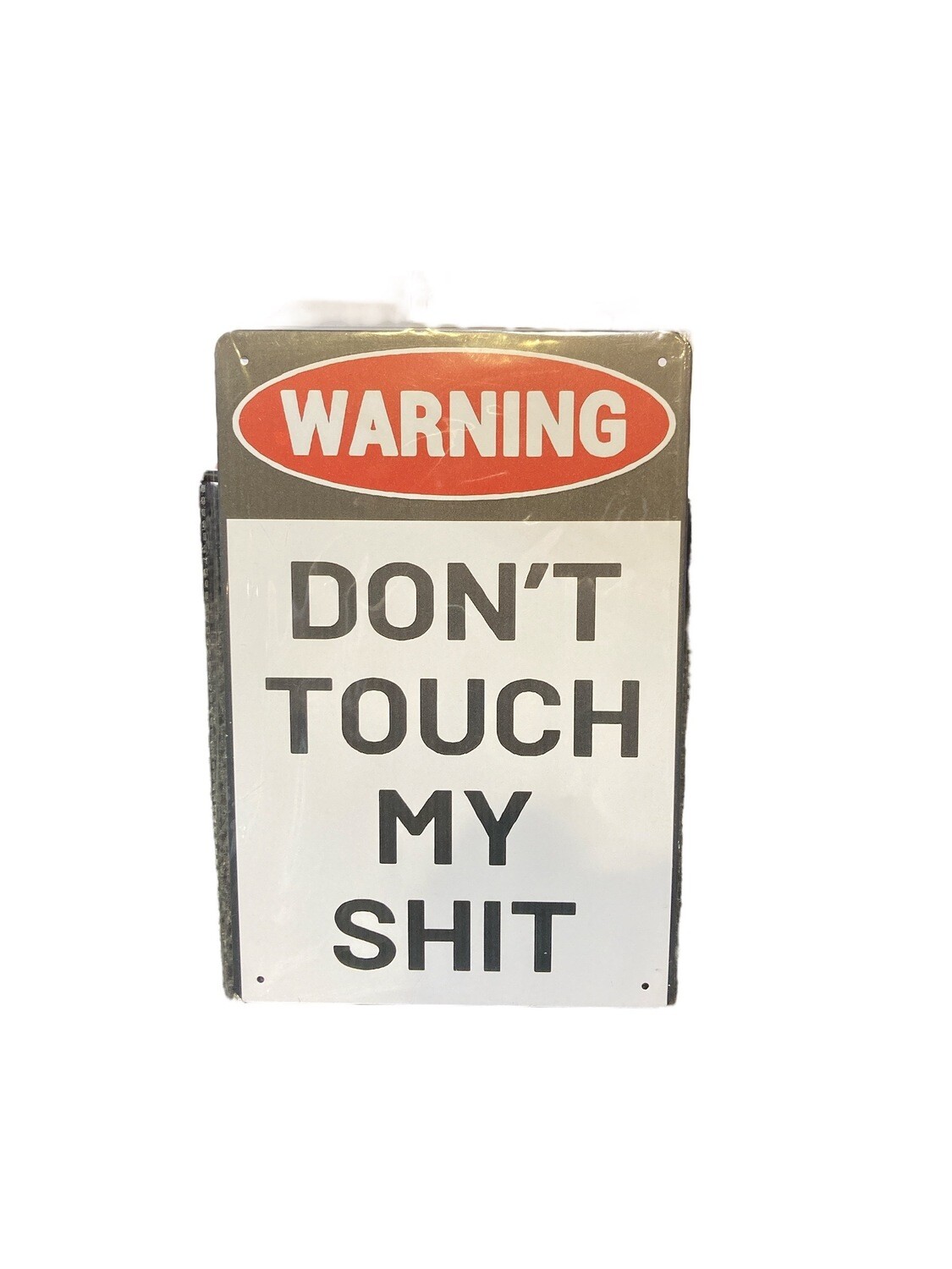 Don't Touch My Shit Metal Sign 