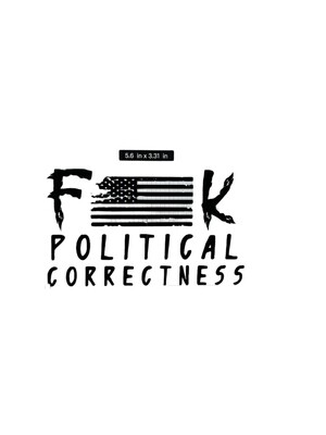Fuck Political Correctness Decal 5.5"