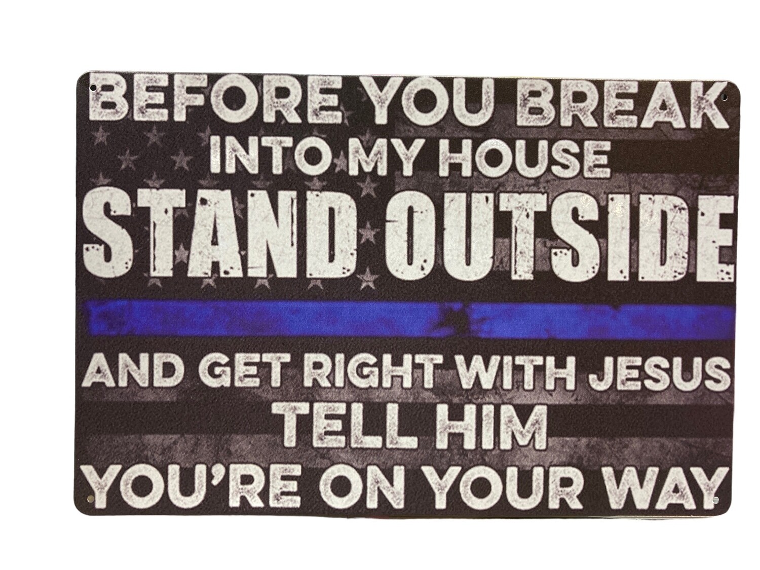 Before You Break Into My House w/ Blue Line Metal Sign