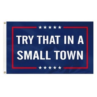 Flags 3X5 Try That In a Small Town Blue