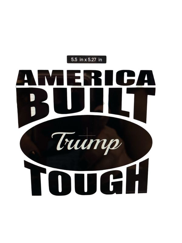 America Built TRUMP Tough Decal 5.5"X5.2"