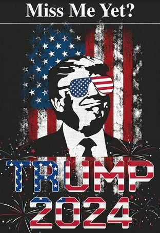 Garden Flag Trump Miss Me Yet