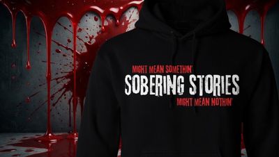 Sobering Stories Might Mean Somethin' Hoodie (Blk)