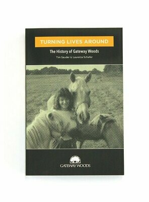 Turning Lives Around: The History of Gateway Woods Turning Lives Around: The History of Gateway Woods