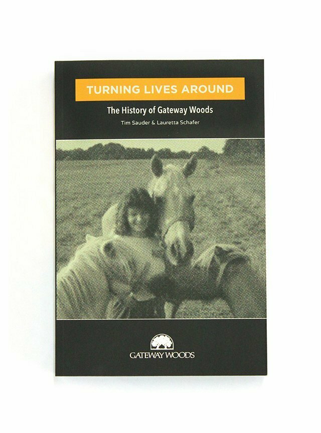 Turning Lives Around: The History of Gateway Woods Turning Lives Around: The History of Gateway Woods
