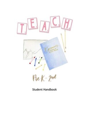 TEACH: PreK-2nd Student Handbook TEACH: PreK-2nd Student Handbook