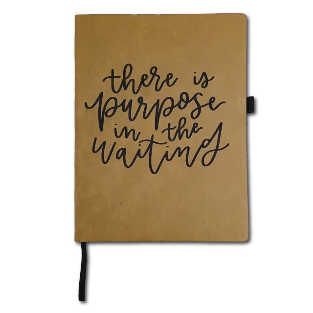 There's Purpose in the Waiting Leather Journal