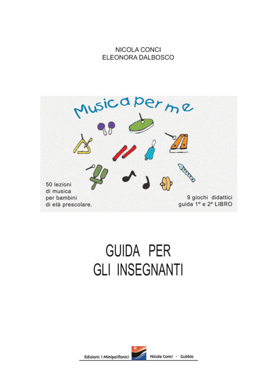 MUSICA PER ME 
Guida per gli insegnanti - di Nicola Conci e Eleonora Dalbosco