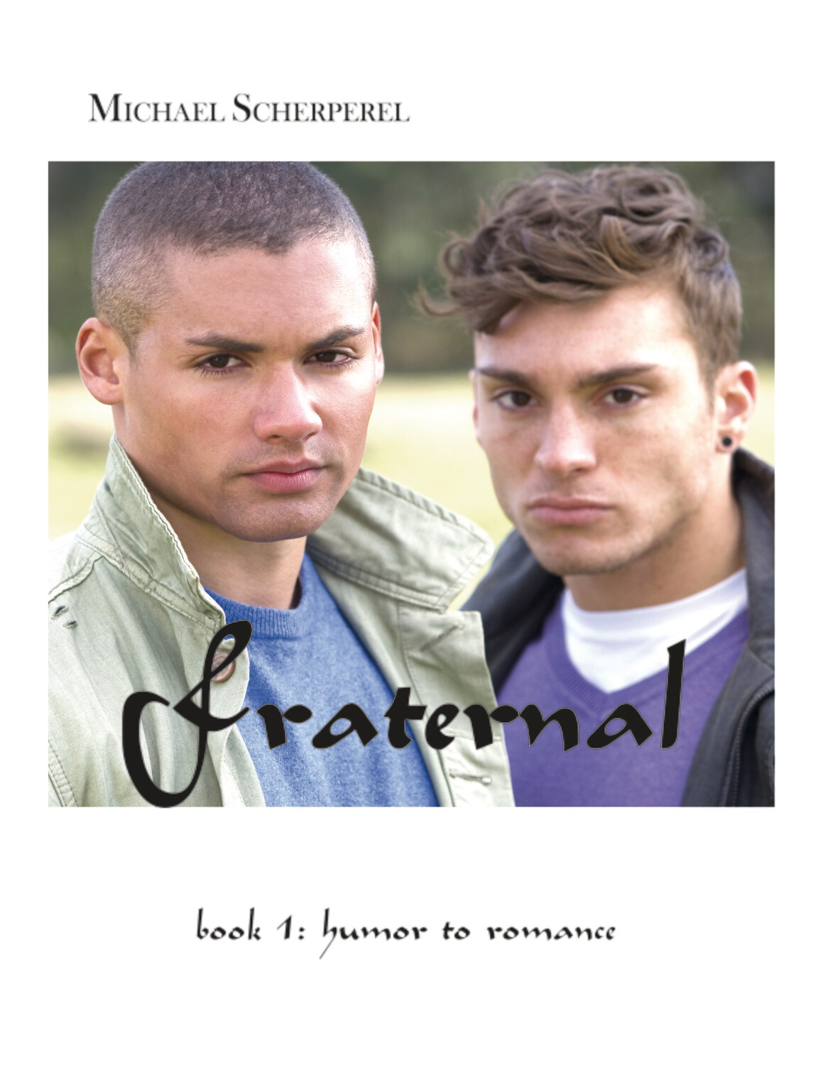 Fraternal: Book 1, Humor to Romance