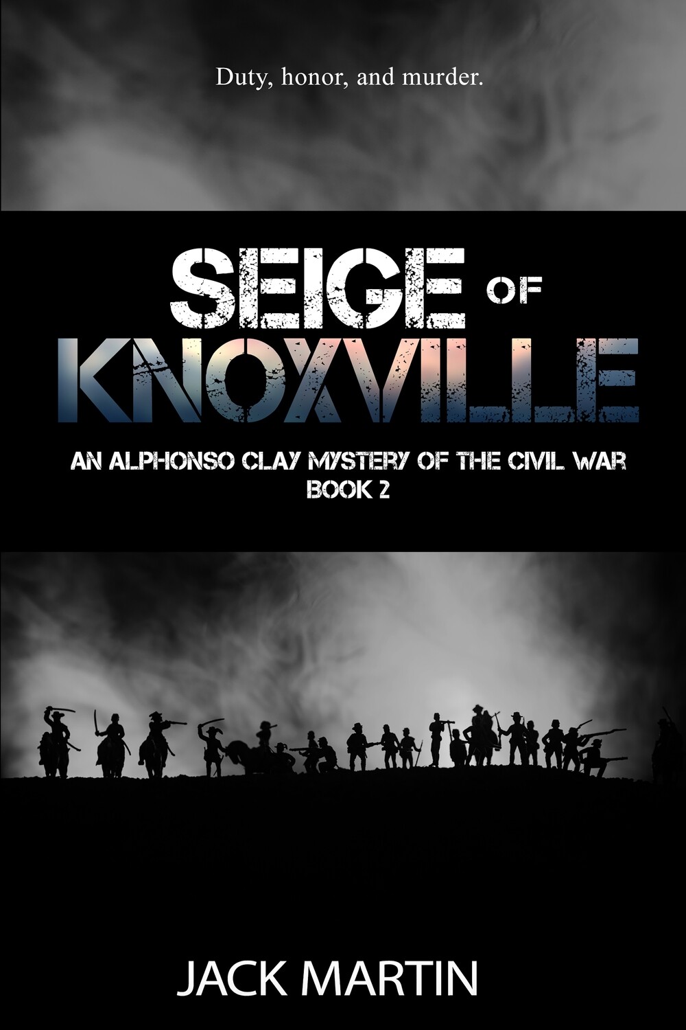 Siege of Knoxville (An Alphonso Clay Mystery of the Civil War, Book 2)