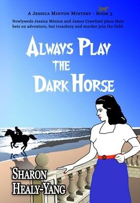 Always Play the Dark Horse (A Jessica Minton Mystery, Book 3)
