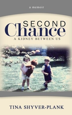 Second Chance: A Kidney Between Us (a memoir)