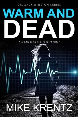 Warm and Dead (Dr. Zack Winston Series, a medical conspiracy thriller, Book 2)